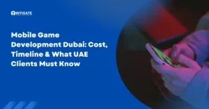 Mobile Game Development Dubai: Cost, Timeline & What UAE Clients Must Know